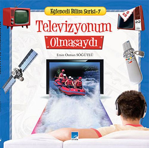 Televizyonum Olmasaydı / Eğlenceli Bilim Serisi -7