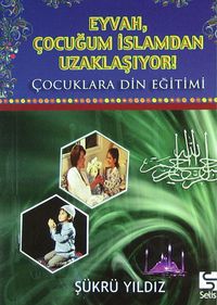 Eyvah, Çocuğum İslamdan Uzaklaşıyor! (Cep Boy)
