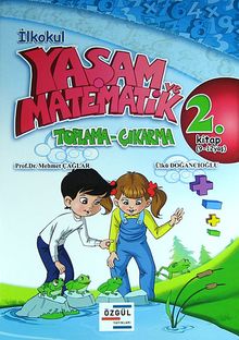 İlkokul Yaşam ve Matematik & Toplama - Çıkarma 2. Kitap (9-12 Yaş)