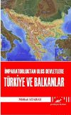 İmparatorluktan Ulus Devletlere T&uuml;rkiye ve Balkanlar