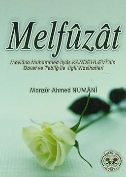 Melfuzat & Mevlana Muhammed İlyas Kandehlevi'nin Davet ve Tebliğ ile İlgili Nasihatleri (Cep Boy)