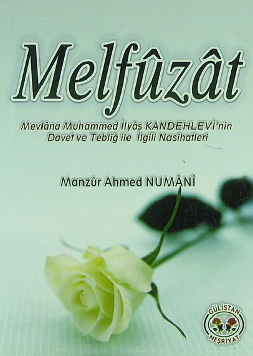 Melfuzat & Mevlana Muhammed İlyas Kandehlevi'nin Davet ve Tebliğ ile İlgili Nasihatleri (Cep Boy)
