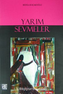 Yarım Sevmeler - Bedia Koçakoğlu