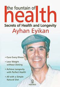 The Fountain of Health & Secrets of Health and Longevit