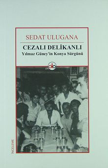 Cezalı Delikanlı & Yılmaz Güney'in Konya Sürgünü