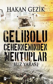 Gelibolu Cehenneminden Mektuplar & Buz Yarası