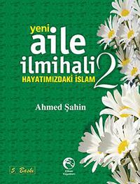 Yeni Aile İlmihali -2 & Hayatımızdaki İslam