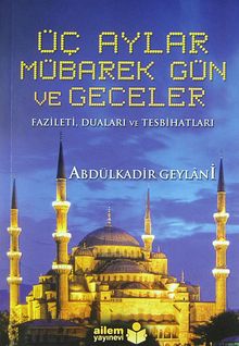 Üç Aylar Mübarek Gün ve Geceler & Fazileti, Duaları ve Tesbihatları