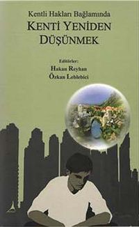 Kentli Hakları Bağlamında Kenti  Yeniden Düşünmek
