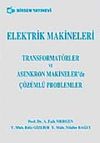 Elektrik Makineleri Transformat&ouml;rler ve Asenkron Makinelerde &Ccedil;&ouml;z&uuml;ml&uuml; Problemler