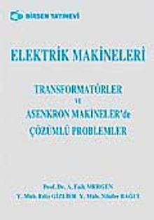 Elektrik Makineleri Transformatörler ve Asenkron Makinelerde Çözümlü Problemler
