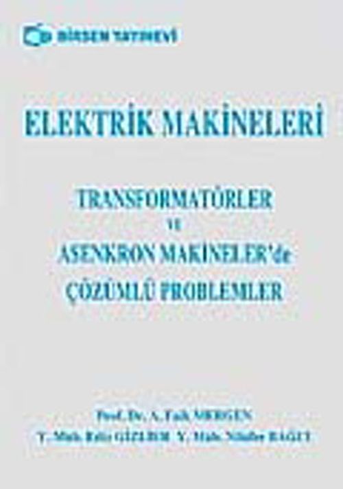 Elektrik Makineleri Transformatörler ve Asenkron Makinelerde Çözümlü Problemler