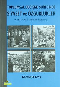 Toplumsal Değişme Sürecinde Siyaset ve Özgürlükler & CHP ve AP Üzerine Bir İnceleme