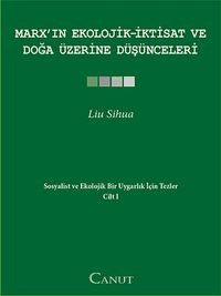 Marx'ın Ekolojik - İktisat ve Doğa  Üzerine Düşünceleri / Sosyalist ve Ekolojik Uygarlık İçin Tezler