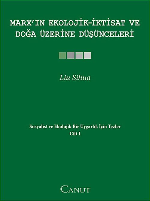 Marx'ın Ekolojik - İktisat ve Doğa  Üzerine Düşünceleri / Sosyalist ve Ekolojik Uygarlık İçin Tezler