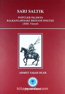 Sarı Saltık & Popüler İslam'ın Balkanlar'daki Destani Öncüsü