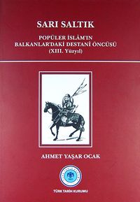 Sarı Saltık & Popüler İslam'ın Balkanlar'daki Destani Öncüsü