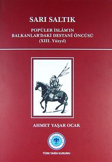 Sarı Saltık & Popüler İslam'ın Balkanlar'daki Destani Öncüsü