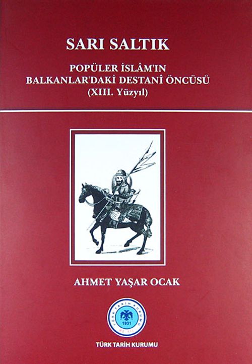 Sarı Saltık & Popüler İslam'ın Balkanlar'daki Destani Öncüsü