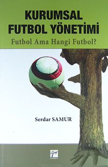 Kurumsal Futbol Yönetimi & Futbol Ama Hangi Futbol?