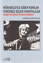 Mübadeleyle Giden Rumlar Turizimle Gelen Avrupalılar & Muğla'da Eşitsiz Kentsel Gelişme