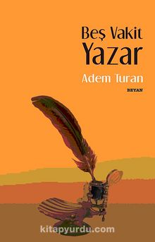 Beş Vakit Yazar - Adem Turan