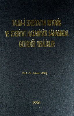 Talim-i Edebiyat'ın Retorik ve Edebiyat Nazariyatı Sahasında Getirdiği Yenilkler (Ciltli)