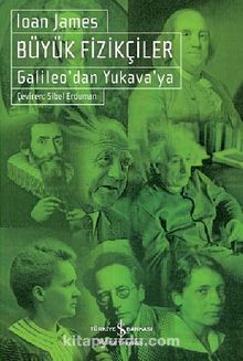 Büyük Fizikçiler - Galileo'dan Yukava'ya