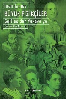 Büyük Fizikçiler - Galileo'dan Yukava'ya
