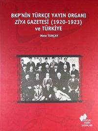 BKP'nin Türkçe Yayın Organı Ziya Gazetesi (1920-1923) ve Türkiye