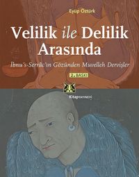 Velilik ile Delilik Arasında & İbnu's Serrac'ın Gözünden Muvelleh Dervişler