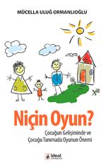 Niçin Oyun? & Çocuğun Gelişiminde ve Çocuğu Tanımada Oyunun Önemi
