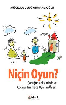 Niçin Oyun? & Çocuğun Gelişiminde ve Çocuğu Tanımada Oyunun Önemi