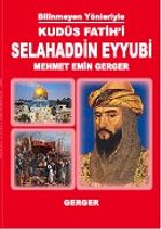 Bilinmeyen Yönleriyle Kudüs Fatihi Selahaddin Eyyubi 
