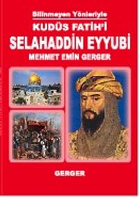 Bilinmeyen Yönleriyle Kudüs Fatihi Selahaddin Eyyubi 