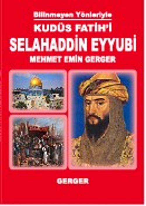 Bilinmeyen Yönleriyle Kudüs Fatihi Selahaddin Eyyubi 