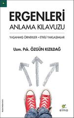 Ergenleri Anlama Kılavuzu & Yaşanmış Örnekler - Etkili Yaklaşımlar