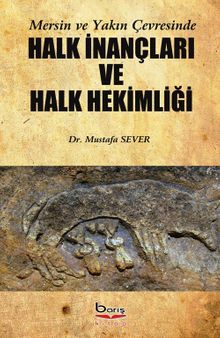 Mersin ve Yakın Çevresinde Halk İnançları ve Halk Hekimliği  