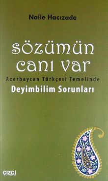 Sözümün Canı Var & Azerbaycan Türkçesi Temelinde Deyimbilim Sorunları