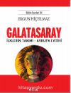 Galatasaray & İlklerin Takımı - Avrupa Fatihi