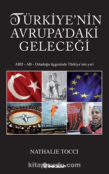 Türkiye'nin Avrupa'daki Geleceği & ABD-AB Ortadoğu Üçgeninde Türkiye'nin Yeri