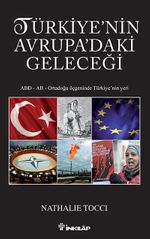 Türkiye'nin Avrupa'daki Geleceği & ABD-AB Ortadoğu Üçgeninde Türkiye'nin Yeri