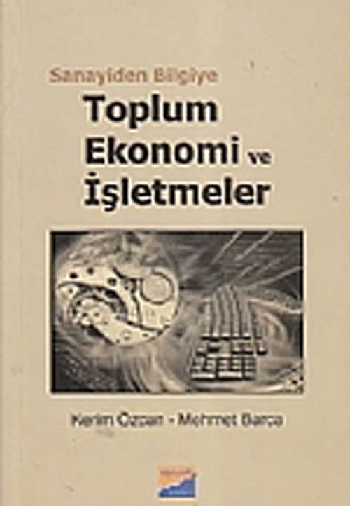 Sanayiden Bilgiye Toplum Ekonomi ve İşletmeler