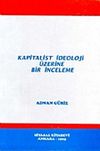 Kapitalist İdeoloji &Uuml;zerine Bir İnceleme