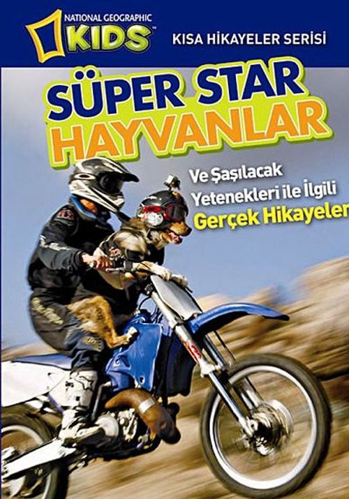 National Geographic Kids-Süper Star Hayvanlar &amp; Ve Şaşılacak Yetenekleri ile İlgili Gerçek Hikayeler