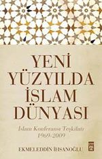 Yeni Yüzyılda İslam Dünyası & İslam Konferansı Teşkilatı 1969-2009
