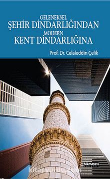Geleneksel Şehir Dindarlığından  Modern Kent Dindarlığına - Celaleddin Çelik