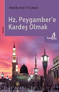 Hz. Peygamberle Kardeş Olmak