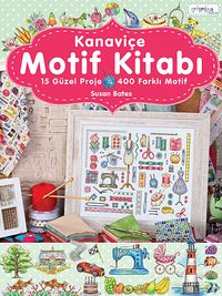 Kanaviçe Motif Kitabı & 15 Güzel Proje-400 Farklı Motif