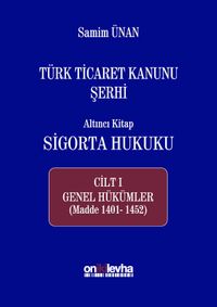 Türk Ticaret Kanunu Şerhi Altıncı Kitap Sigorta Hukuku (Cilt 1 Genel Hükümler)